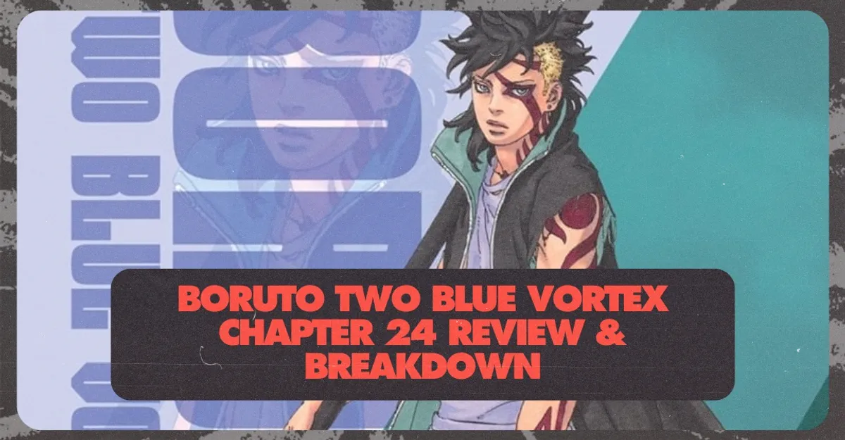 Boruto Two Blue Vortex Chapter 24 Review & Breakdown