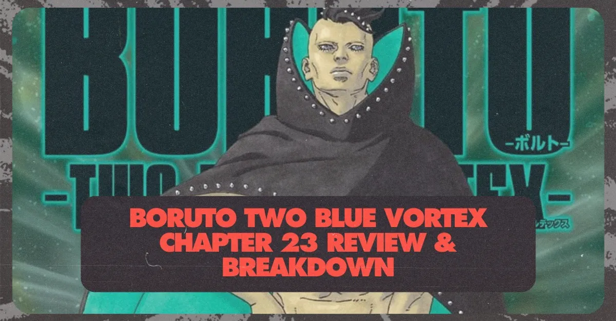 Boruto Two Blue Vortex Chapter 23 Review & Breakdown